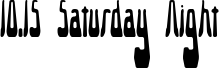 Preview of the 10.15 Saturday Night [R] -BRK- font
