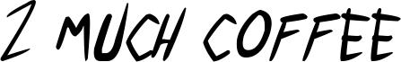 2 much coffee Italic