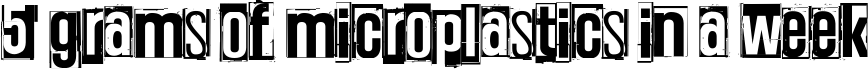 Preview of the 5 grams of microplastics in a week font