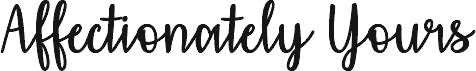 Affectionately Yours