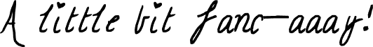 Preview of the A little bit fanc-aaay! font