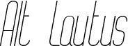 Alt Lautus Thin Italic