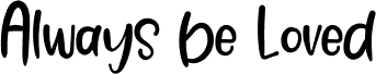 Always Be Loved