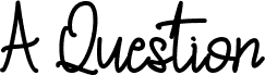 A Question