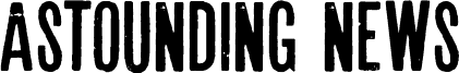 Astounding news