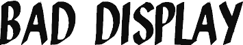 Bad Display