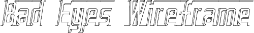 Bad Eyes Wireframe Italic