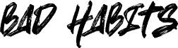 BAD HABITS
