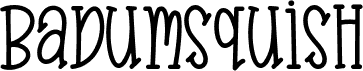 Badumsquish [personal use only