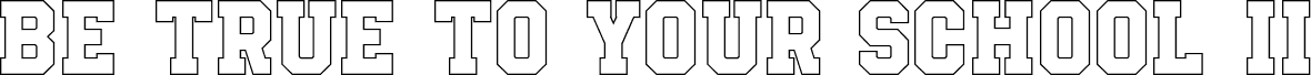 Preview of the Be True To Your School II Outline font