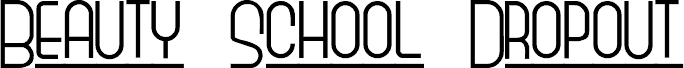 Preview of the BeautySchoolDropout font