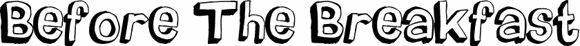 Preview of the Before The Breakfast font