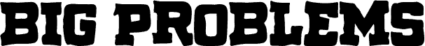 Big Problems 字体