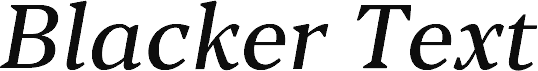 Blacker Text Italic