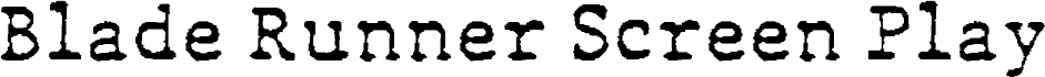 BladeRunnerScreenPlay Schriftart