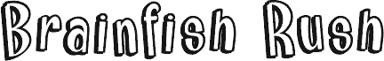 Brainfish Rush_PersonalUseOnly