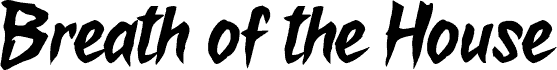 Breath of the House