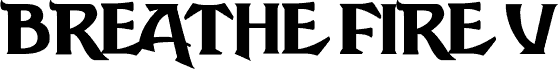 Breathe Fire V