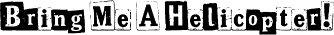 Preview of the Bring Me A Helicopter! font