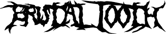 Brutal Tooth