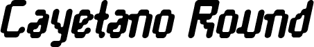 Cayetano Round Bold Italic