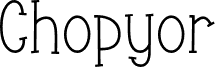 Chopyor