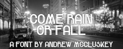Come Rain Or Fall Czcionka