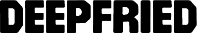 Deepfried PERSONAL USE ONLY! Schriftart