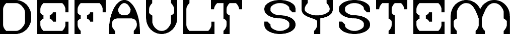 DEFAULT SYSTEM font