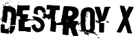 Destroy X