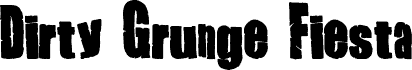 Preview of the Dirty Grunge Fiesta font