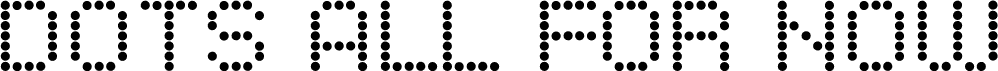 Dots All For Now JL