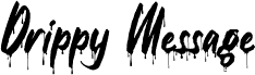 Drippy Message