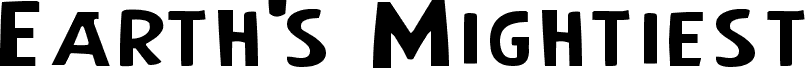 Preview of the Earth's Mightiest Expanded font