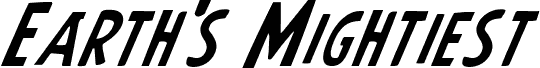 Preview of the Earth's Mightiest Italic font