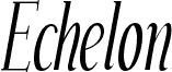 Echelon Italic