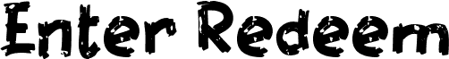 ENTER REDEEM font