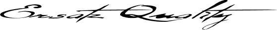 Ersatz Quality