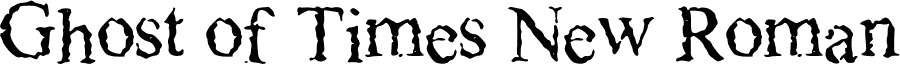 Ghost of Times New Roman