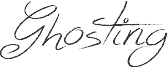 Ghosting