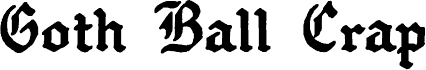 GothBallCrap Bold
