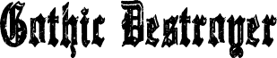 Preview of the Gothic Destroyer font