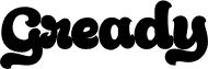Gready PERSONAL USE ONLY Bold