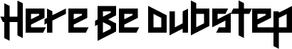 Here Be Dubstep Regular