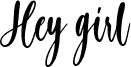 hey girl