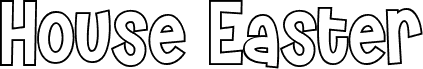 House Easter Outline