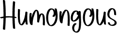 Humongous Demo