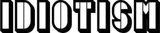Idiotism Hollow Regular