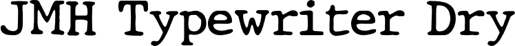 Preview of the JMHTypewriterdry-Regular font