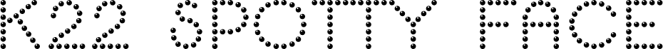 K22 Spotty Face